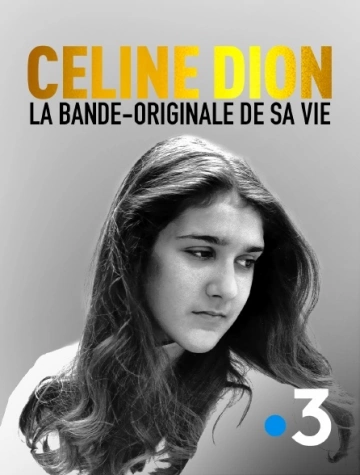 Céline Dion, la bande originale de sa vie