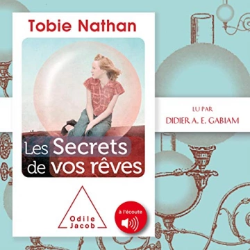 Les secrets de vos rêves Tobie Nathan