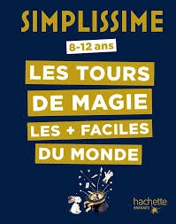 Simplissime 8-12 ans : Les tours de magie les plus faciles du monde