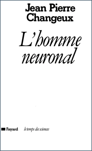 L’homme neuronal Jean Pierre Changeux