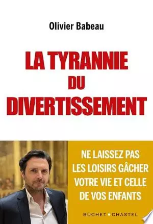 La tyrannie du divertissement - OLIVIER BABEAU