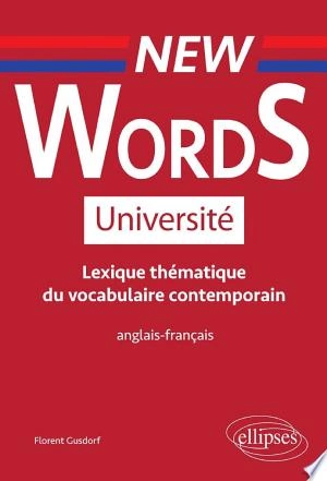 New Words Université. Lexique thématique de vocabulaire contemporain anglais-français