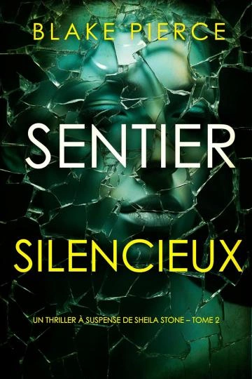 UN THRILLER À SUSPENSE DE SHEILA STONE.T2.SENTIER SILENCIEUX.BLAKE PIERCE