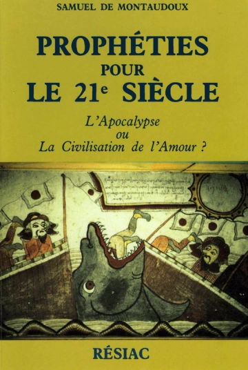 Prophéties pour le 21e siècle - L'Apocalypse ou la Civilisation de l'Amour -