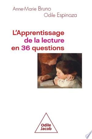 L' Apprentissage de la lecture en 36 questions  Anne-Marie Bruno, Odile Espinoza