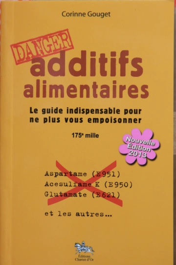 Danger additifs alimentaires! - Corinne Gouget