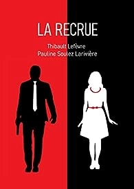 PAULINE SOULEZ-LARIVIÈRE - LA RECRUE