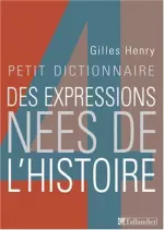 Petit dictionnaire des expressions nées de l'histoire