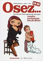 Osez ... les secrets d'une experte du sexe pour rendre un homme fou de désir