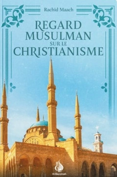 RACHID MAACH - REGARD MUSULMAN SUR LE CHRISTIANISME