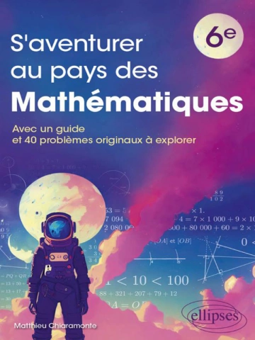 Matthieu Chiaramonte - S'aventure au pays des mathématiques 6e