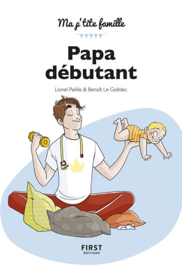 PAPA DÉBUTANT - LIONEL PAILLÈS, BENOÎT LE GOËDEC