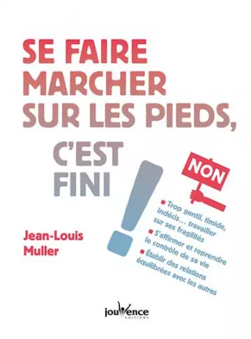 SE FAIRE MARCHER SUR LES PIEDS, C'EST FINI ! - JEAN-LOUIS MULLER