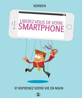 Libérez-vous de votre smartphone !