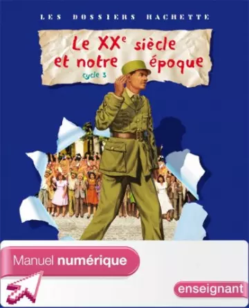 Les dossiers Hachette - Le XXème siècle et notre époque - Cycle 3