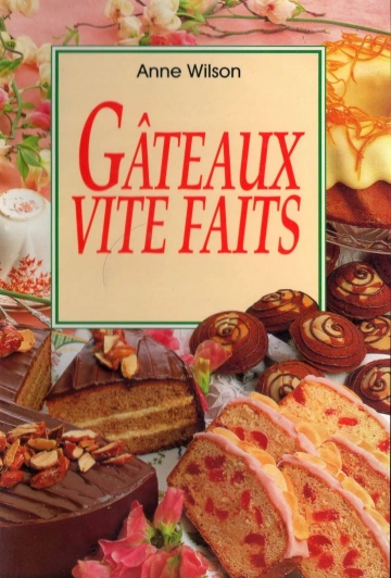 Gâteaux vite faits – Anne Wilson