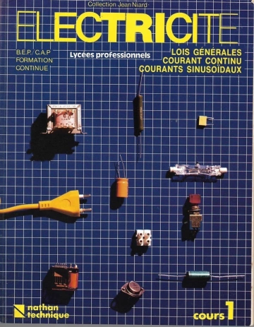 JEAN NIARD - T01 ÉLECTRICITÉ, LOIS GÉNÉRALES, COURANT CONTINU, COURANTS SINUSOÏDAUX