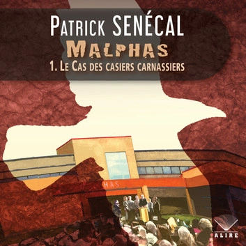 Malphas 1 - Le cas des casiers carnassiers Patrick Senécal