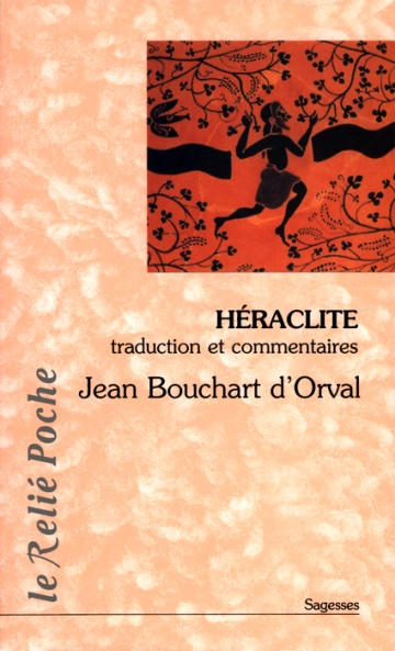 JEAN BOUCHART D'ORVAL - HÉRACLITE : LA LUMIÈRE DE L'OBSCUR