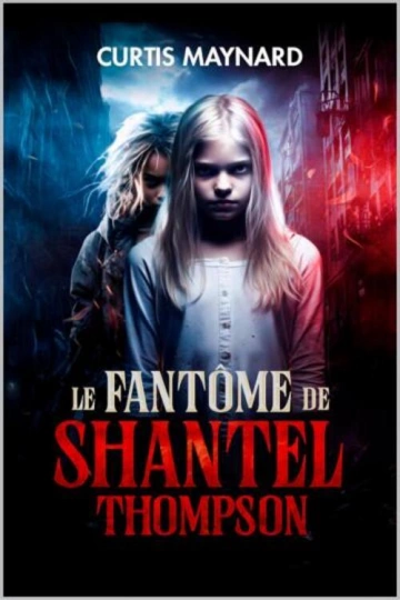 LE FANTÔME DE SHANTEL THOMPSON.CURTIS MAYNARD