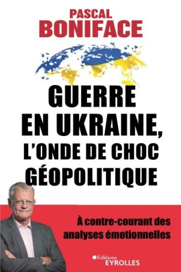 Guerre en Ukraine, l'onde de choc géopolitique Pascal.Boniface