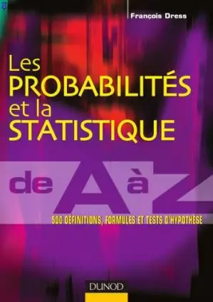 LES PROBABILITÉS ET LA STATISTIQUE DE A À Z