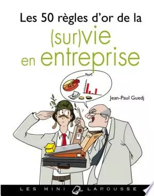 Jean-Paul Guedj - Les 50 règles d'or de la (sur)vie en entreprise