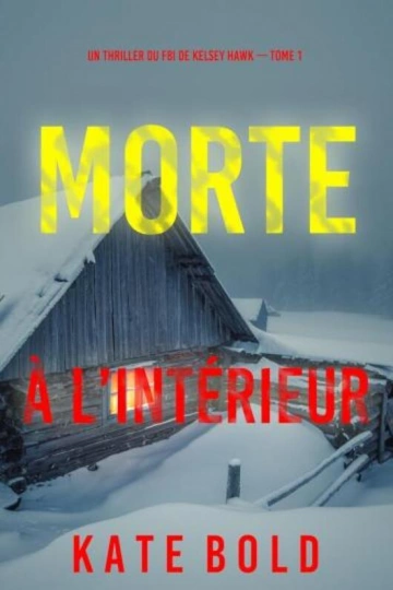 Un thriller du FBI de Kelsey Hawk T1 Morte à l'intérieur