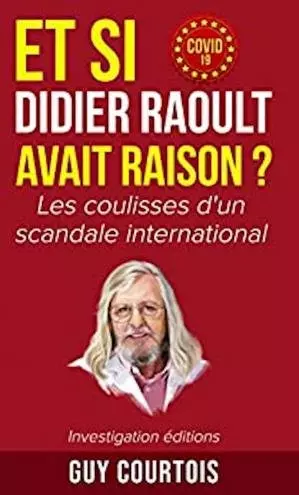 ET SI DIDIER RAOULT AVAIT RAISON ? - GUY COURTOIS