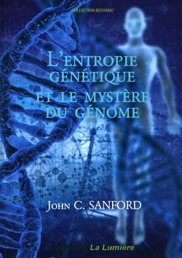 L'ENTROPIE GÉNÉTIQUE ET LE MYSTÈRE DU GÉNOME - JOHN SANFORD