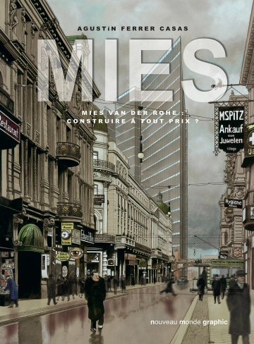 MIES - MIES VAN DER ROHE - CONSTRUIRE À TOUT PRIX