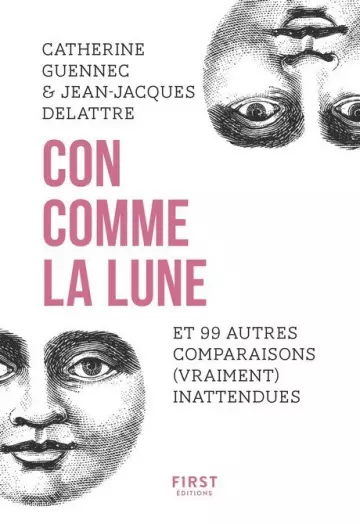 CON COMME LA LUNE ET 99 AUTRES COMPARAISONS (VRAIMENT) INATTENDUES • CATHERINE GUENNEC