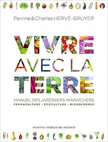 VIVRE AVEC LA TERRE - MÉTHODE DE LA FERME DU BEC HELLOUIN