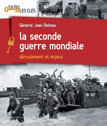 LA SECONDE GUERRE MONDIALE • DÉROULEMENT ET ENJEUX • GÉN. JEAN DELMAS