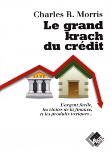 LE GRAND KRACH DU CRÉDIT - CHARLES R. MORRIS