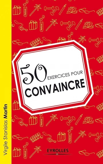 50 EXERCICES POUR CONVAINCRE - VIRGILE STANISLAS MARTIN