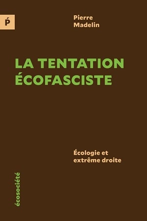 La tentation écofasciste Pierre Madelin