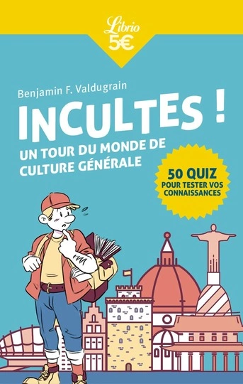 Incultes !: Un tour du monde de culture générale