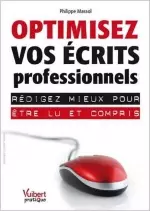 Optimisez vos écrits professionnels - Rédigez mieux pour être lu et compris