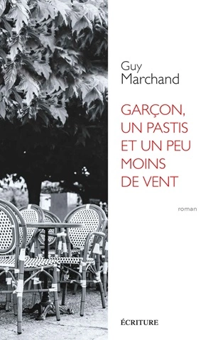 Garçon, un pastis et un peu moins de vent Guy Marchand