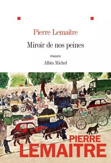 ENTRE-DEUX-GUERRES -TOME 3 - MIROIR DE NOS PEINES - PIERRE LEMAITRE