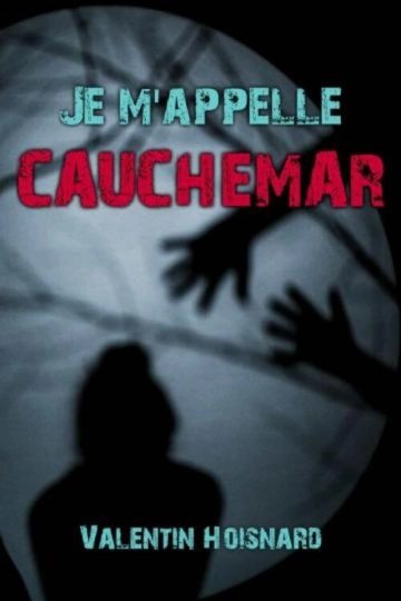 JE M'APPELLE CAUCHEMAR VALENTIN HOISNARD