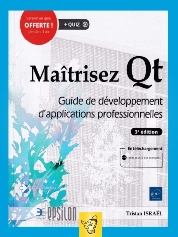 TRISTAN ISRAEL - MAITRISEZ QT, GUIDE DE DÉVELOPPEMENT D'APPLICATIONS PROFESSIONNELLES, 3ED