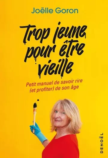 Trop jeune pour être vieille   Joëlle Goron