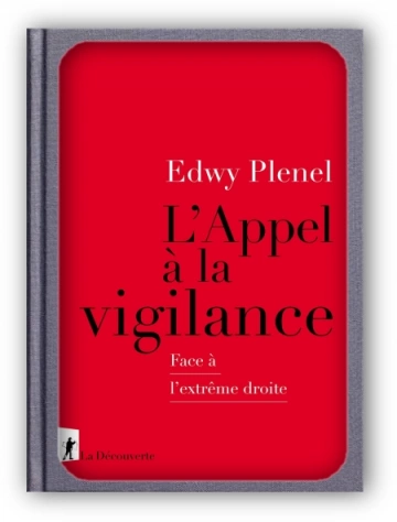 L'Appel à la vigilance : Face à l’extrême droite  Edwy Plenel