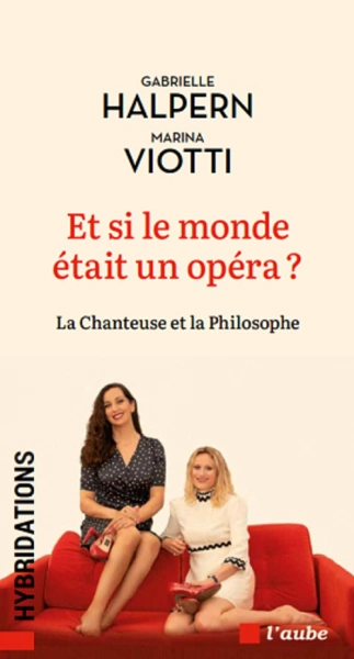 Et si le monde était un opéra ? La chanteuse et la philosophe