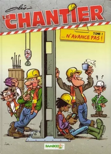 LE CHANTIER ...N'AVANCE PAS - TOME 1