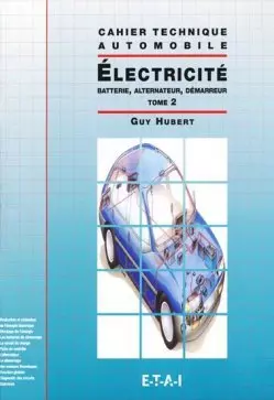 (Cahier technique automobile) Electricité : Tome 2, Batterie, alternateur, démarreur