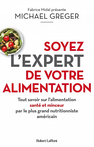 Soyez l'expert de votre alimentation - Michael Greger