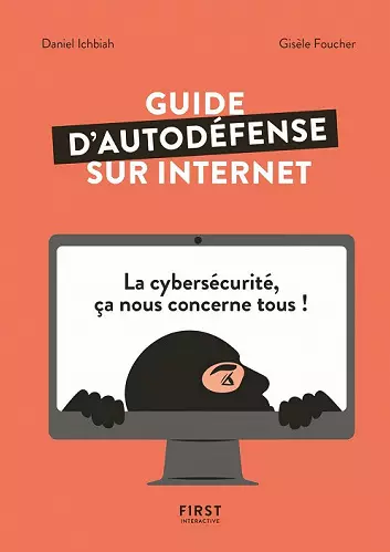 GUIDE D'AUTODÉFENSE SUR INTERNET La cybersécurité, ça nous concerne tous !